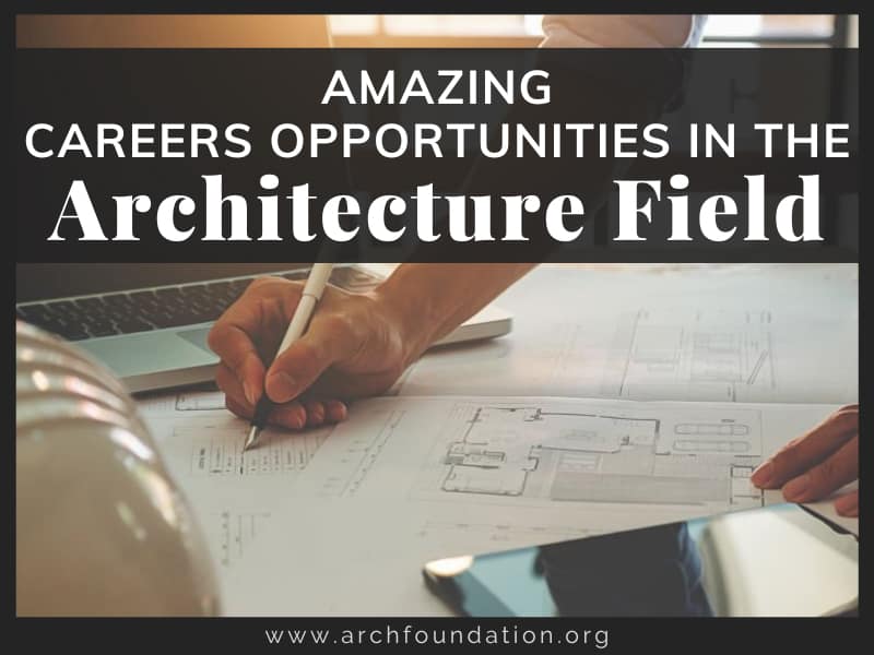 16 Amazing Careers Opportunities in the Architecture Field