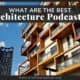 Best Architecture Podcasts