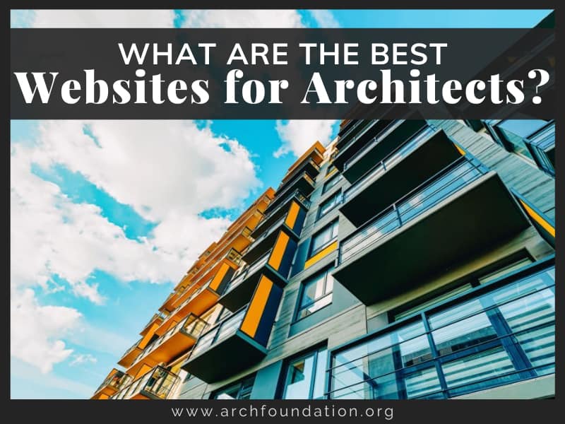 What Are The Best sites for Architects? Architectural Foundation