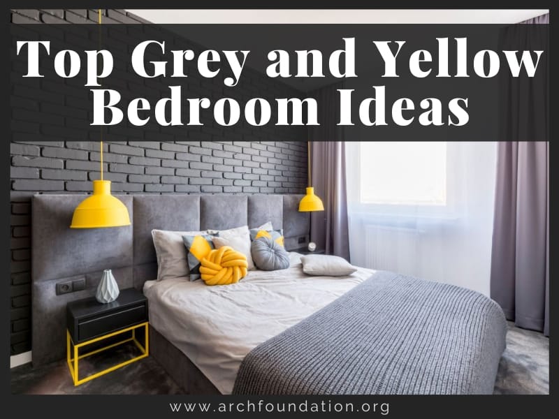 Top 7 Grey and Yellow Bedroom Ideas Architectural Foundation