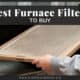 Best Furnace Filters