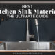 Best Kitchen Sink Materials
