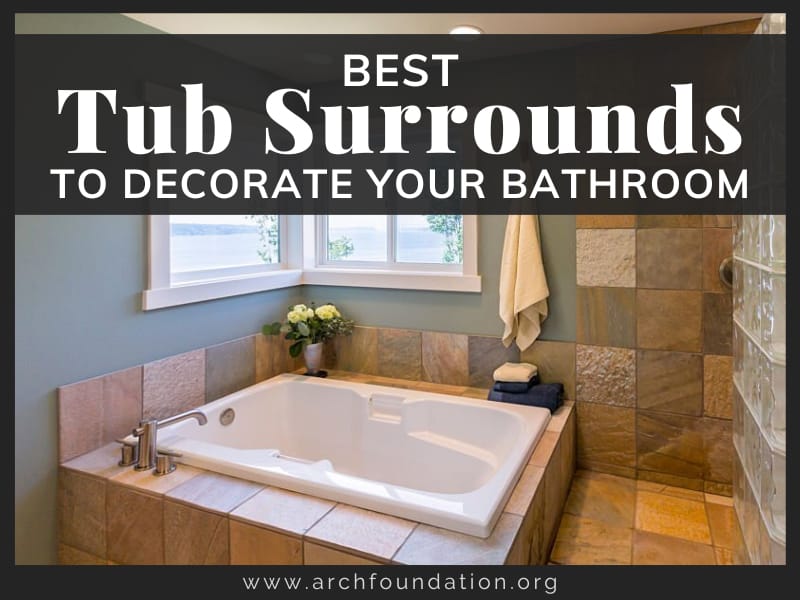Top 10 Best Tub Surrounds To Decorate Your Bathroom 2024