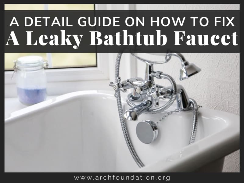 A Detail Guide On How To Fix A Leaky Bathtub Faucet 2024