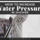 Increase Water Pressure In Shower