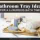 Bathroom Tray Ideas