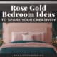 Rose Gold Bedroom Ideas